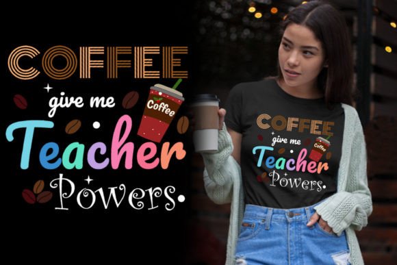 Coffee Give Me Teacher Powers Tee Design