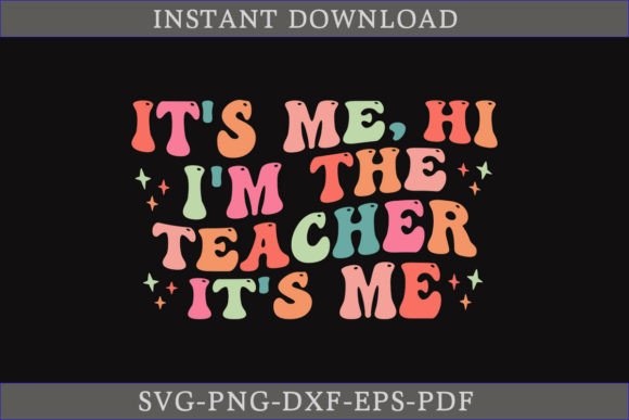 It’s Me, Hi I’m the Teacher It’s Me Shirt: A Practical Look at This Back-to-School SVG Design